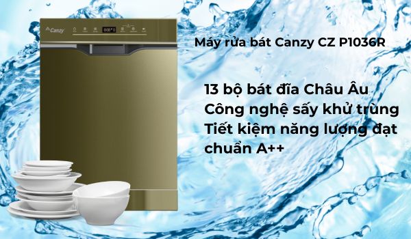 Nên mua máy rửa bát Canzy loại nào ? 3 Máy rửa bát Canzy CZ P1036R