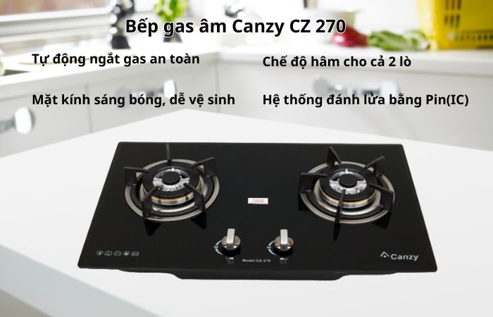 Bếp gas Canzy loại nào tốt ? Top bếp ga nên mua nhất 3 Bếp gas âm Canzy CZ 270