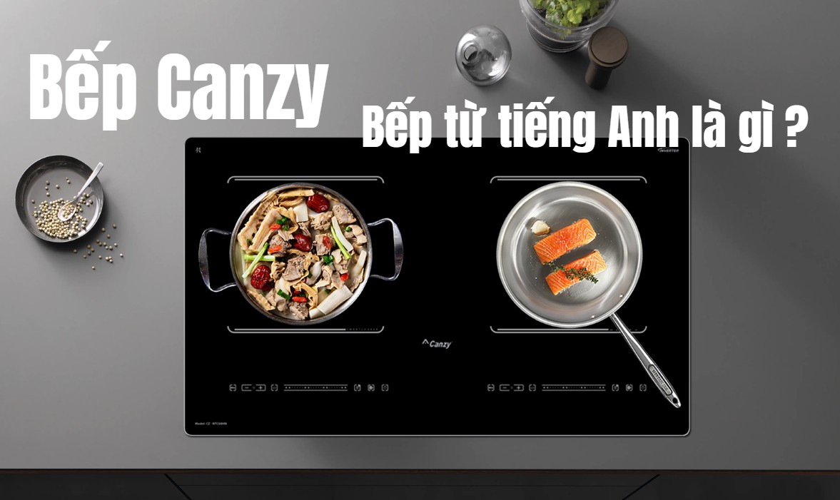 Tìm hiểu bếp từ tiếng Anh là gì ? Các thuật ngữ liên quan